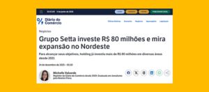 Diário do Comércio destaca investimento de R$ 80 milhões do Grupo Setta e expansão para o Nordeste